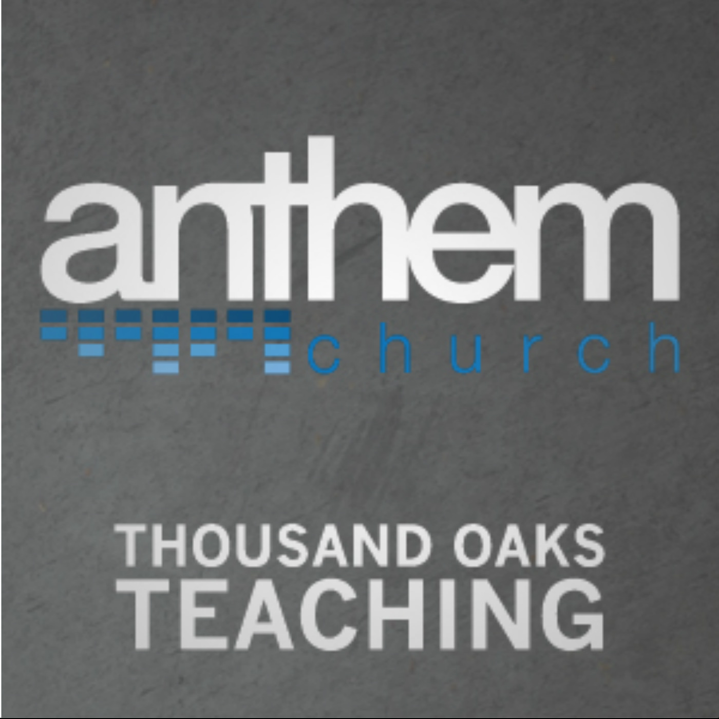 Anthem Church Thousand Oaks Teaching